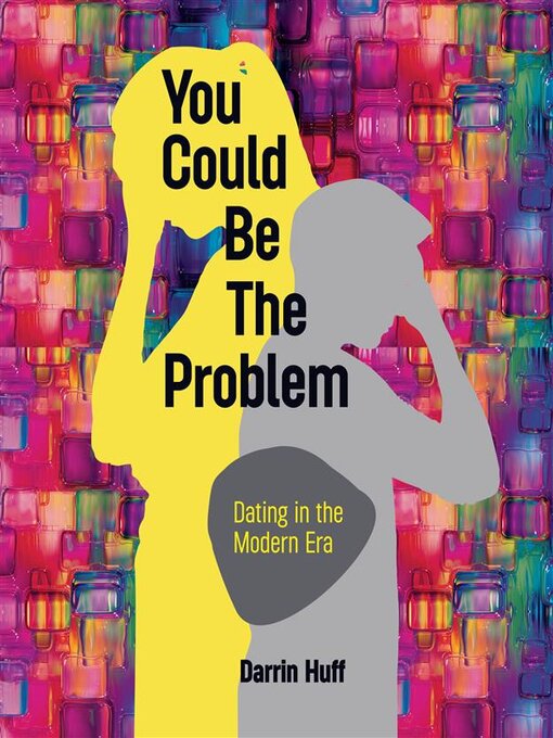 Title details for You Could be the Problem by Darrin Huff - Available